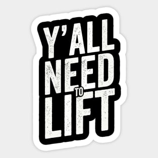 You All Need To Lift - Powerlifter Lifting humor Sticker